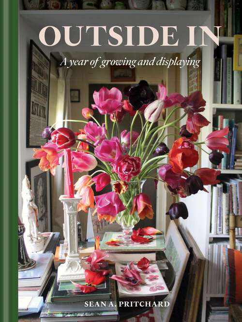 Book cover of Outside In: A Year of Growing & Displaying