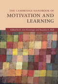 The Cambridge Handbook of Motivation and Learning (Cambridge Handbooks in Psychology)