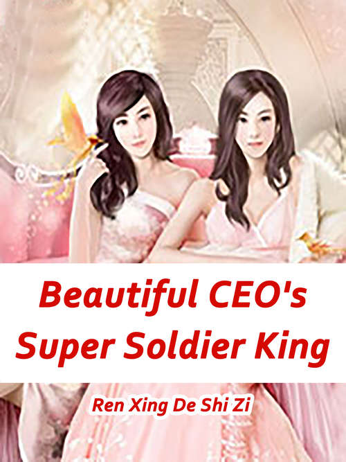 Beautiful CEO's Super Soldier King: Volume 1 (Volume 1 #1)