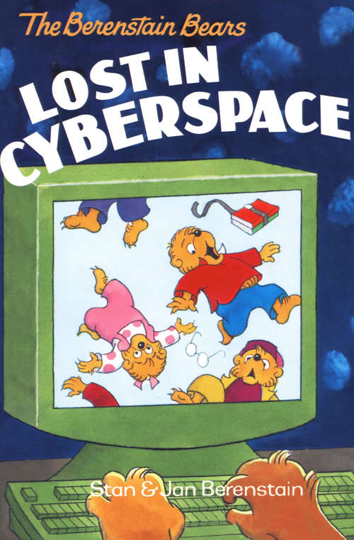 Book cover of The Berenstain Bears Lost in Cyberspace (I Can Read!)