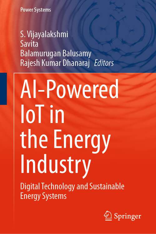 Book cover of AI-Powered IoT in the Energy Industry: Digital Technology and Sustainable Energy Systems (1st ed. 2023) (Power Systems)