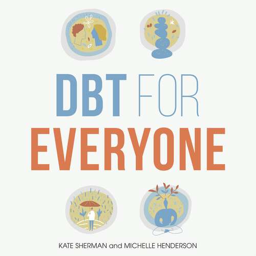 Book cover of DBT for Everyone: A Guide to the Perks, Pitfalls, and Possibilities of DBT for Better Mental Health