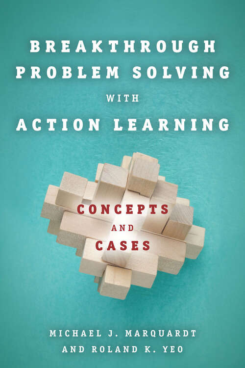 Book cover of Breakthrough Problem Solving with Action Learning: Concepts and Cases