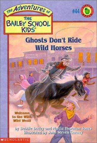 Book cover of Ghosts Don't Ride Wild Horses (The Adventures of the Bailey School Kids #44)