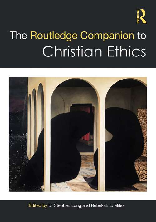 The Routledge Companion to Christian Ethics (Routledge Religion Companions)