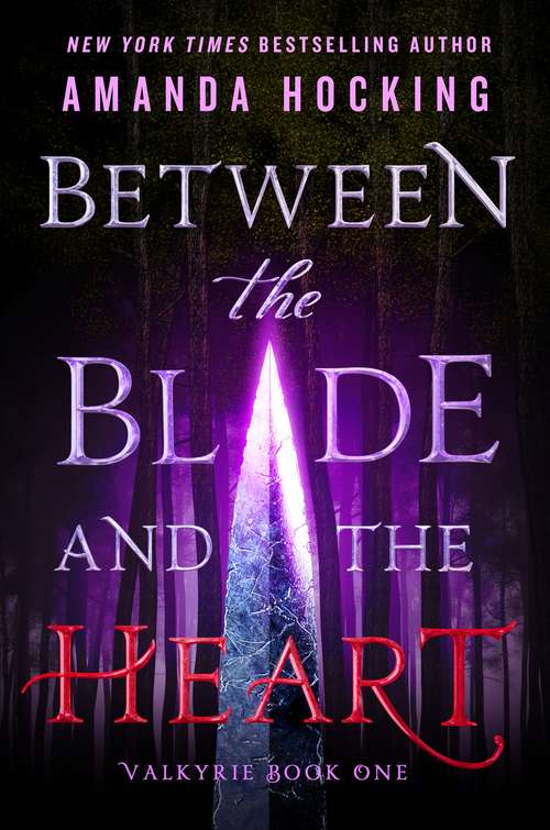Between the Blade and the Heart: Valkyrie Book One