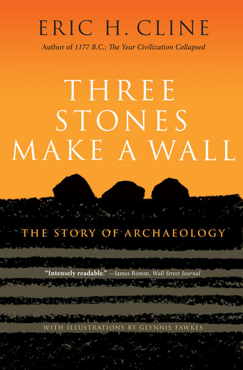 Book cover of Three Stones Make a Wall: The Story of Archaeology