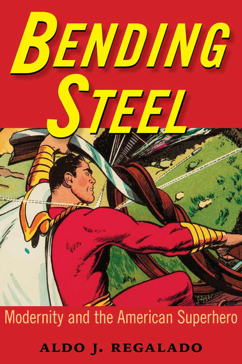 Book cover of Bending Steel: Modernity and the American Superhero (EPub Single)