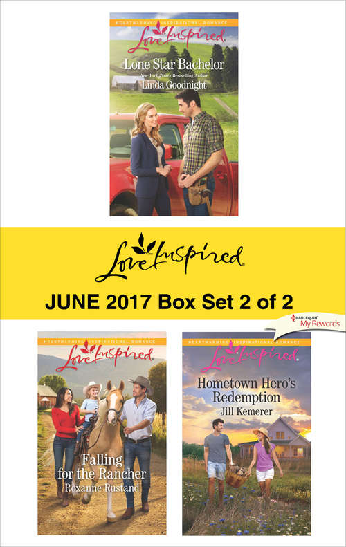 Harlequin Love Inspired June 2017 - Box Set 2 of 2: Lone Star Bachelor\Falling for the Rancher\Hometown Hero's Redemption