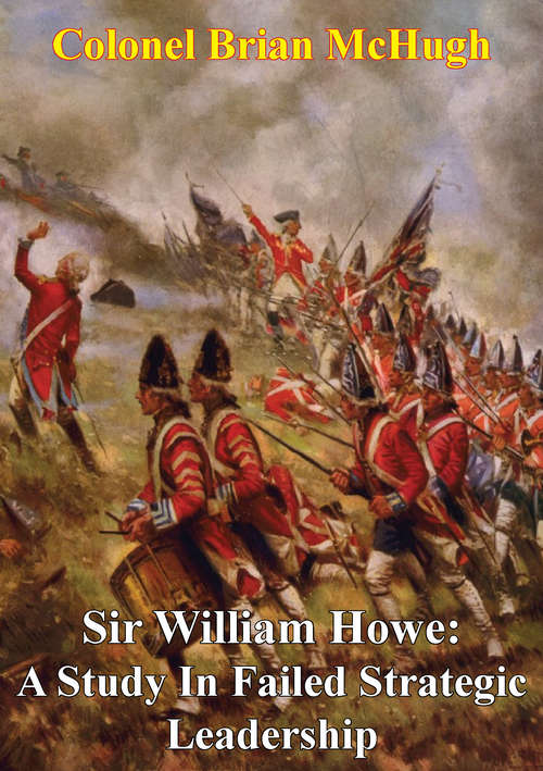 Book cover of Sir William Howe: A Study In Failed Strategic Leadership