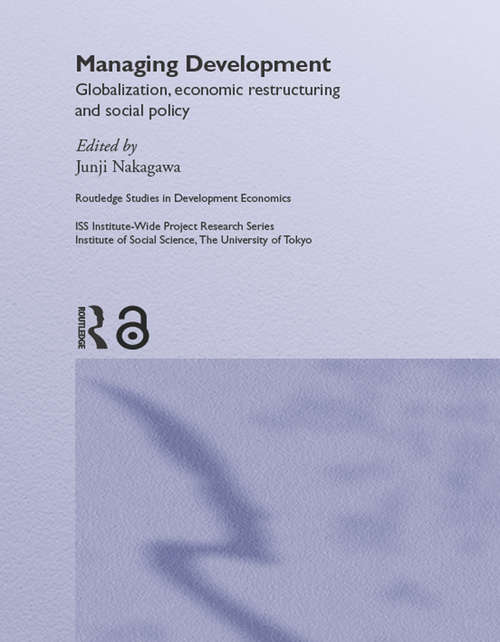 Managing Development: Globalization, Economic Restructuring and Social Policy (Routledge Studies in Development Economics)
