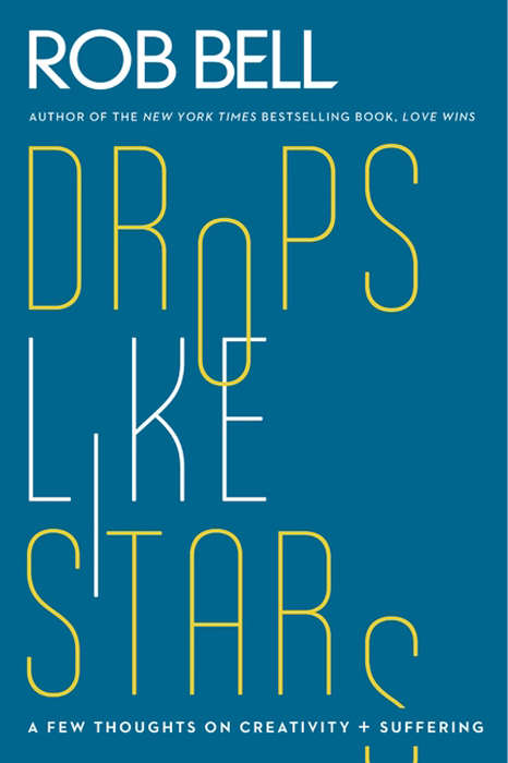 Book cover of Drops Like Stars: A Few Thoughts on Creativity and Suffering