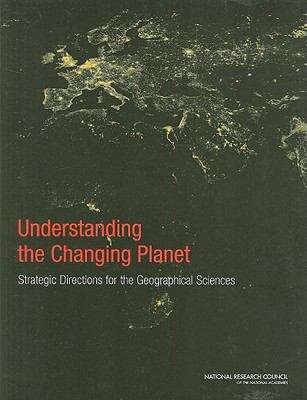 Book cover of Understanding the Changing Planet: Strategic Directions for the Geographical Sciences