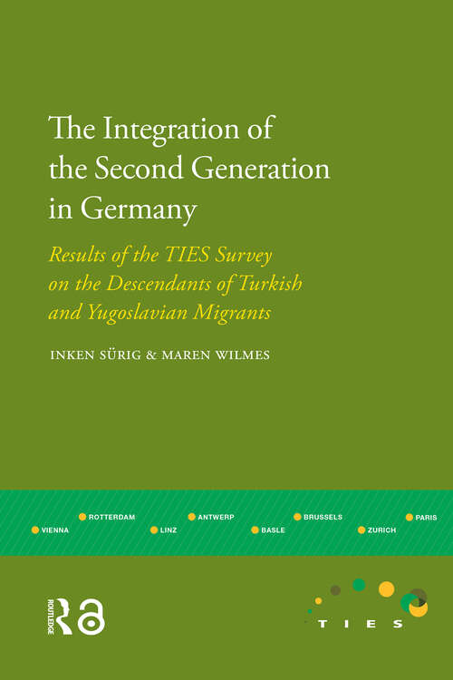 Book cover of The Integration of the Second Generation in Germany: Results of the TIES Survey on the Descendants of Turkish and Yugoslavian Migrants (1) (IMISCOE Research)