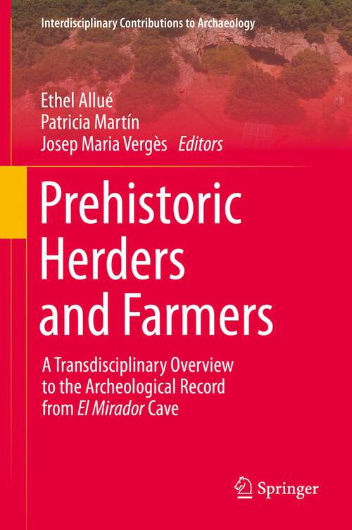 Book cover of Prehistoric Herders and Farmers: A Transdisciplinary Overview to the Archeological Record from El Mirador Cave (1st ed. 2022) (Interdisciplinary Contributions to Archaeology)