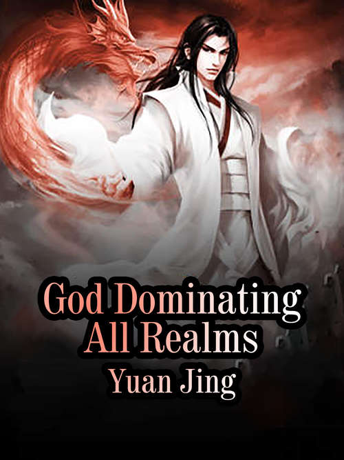 God Dominating All Realms: Volume 1 (Volume 1 #1)