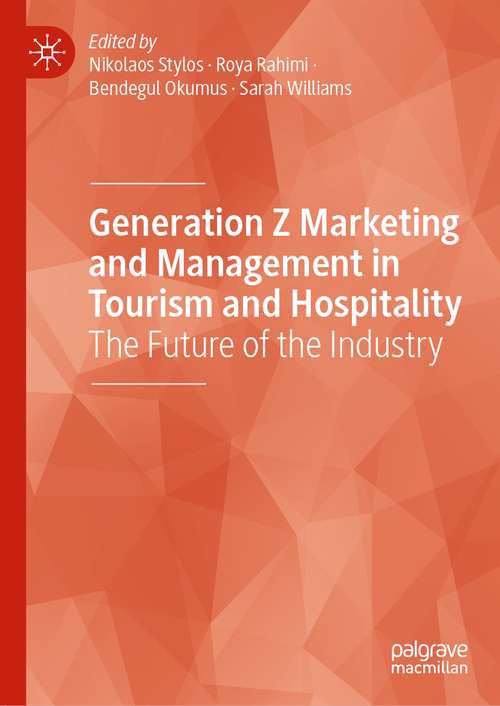Generation Z Marketing and Management in Tourism and Hospitality: The Future of the Industry