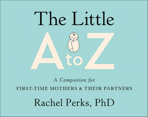 Book cover of The Little A to Z: A Companion for First-Time Mothers and Their Partners