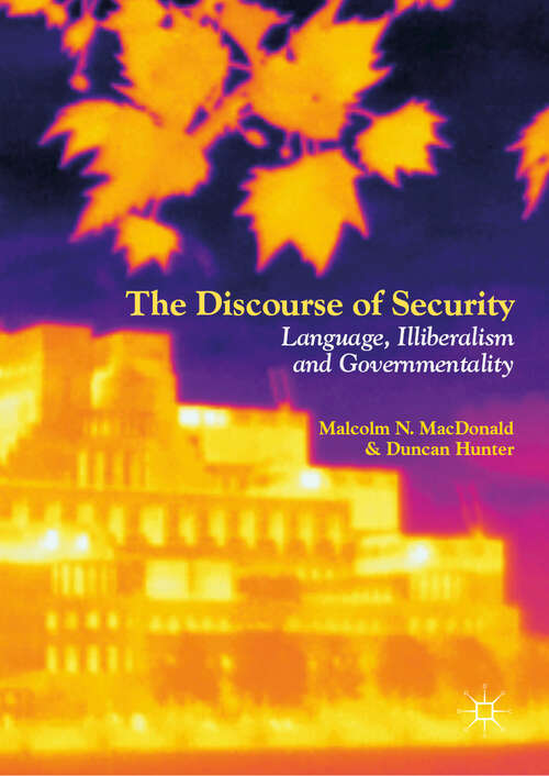 The Discourse of Security: Language, Illiberalism And Governmentality (Postdisciplinary Studies in Discourse)