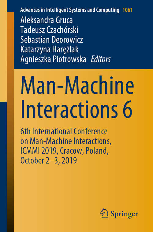 Book cover of Man-Machine Interactions 6: 6th International Conference on Man-Machine Interactions, ICMMI 2019, Cracow, Poland, October 2-3, 2019 (1st ed. 2020) (Advances in Intelligent Systems and Computing #1061)