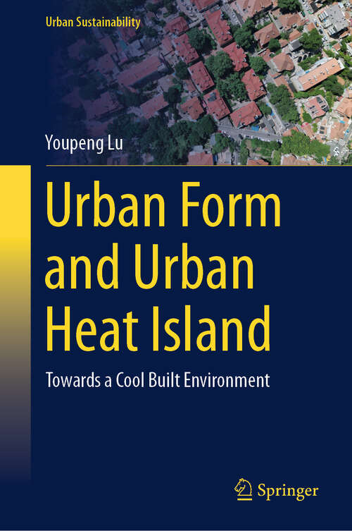 Book cover of Urban Form and Urban Heat Island: Towards a Cool Built Environment (Urban Sustainability)
