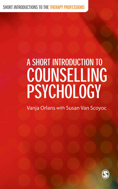 A Short Introduction to Counselling Psychology (Short Introductions to the Therapy Professions)