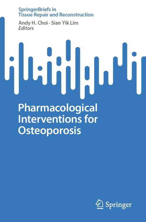 Book cover of Pharmacological Interventions for Osteoporosis (1st ed. 2023) (Tissue Repair and Reconstruction)