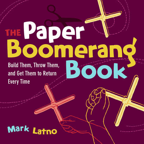 Book cover of The Paper Boomerang Book: Build Them, Throw Them, and Get Them to Return Every Time