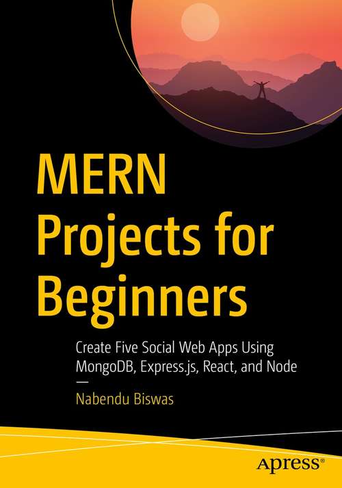 Book cover of MERN Projects for Beginners: Create Five Social Web Apps Using MongoDB, Express.js, React, and Node (1st ed.)
