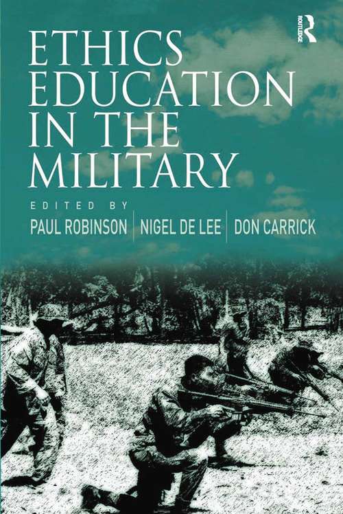 Ethics Education in the Military: Contemporary Challenges And Responses In Military Ethics Education (Military And Defence Ethics Ser.)