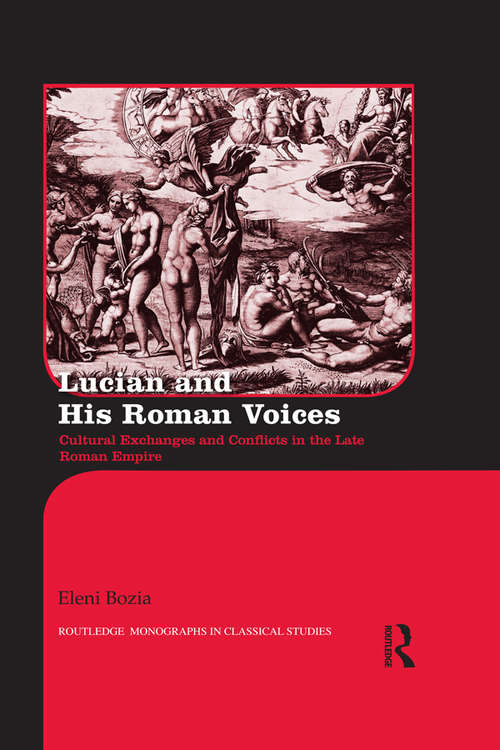 Book cover of Lucian and His Roman Voices: Cultural Exchanges and Conflicts in the Late Roman Empire (Routledge Monographs in Classical Studies #19)