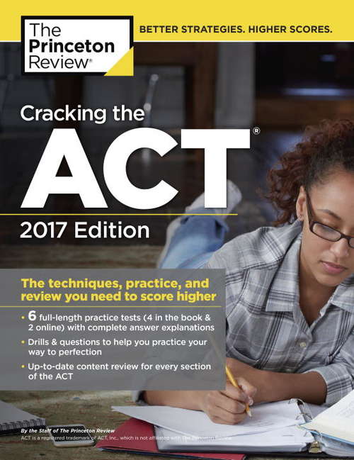 Book cover of Cracking the ACT with 6 Practice Tests, 2017 Edition: The Techniques, Practice, and Review You Need to Score Higher