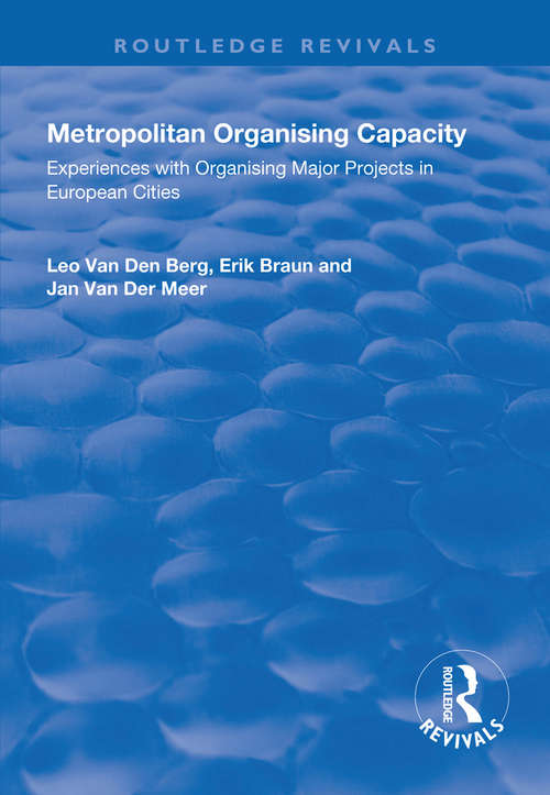 Metropolitan Organising Capacity: Experiences with Organising Major Projects in European Cities (Routledge Revivals)