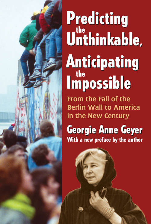 Predicting the Unthinkable, Anticipating the Impossible: From the Fall of the Berlin Wall to America in the New Century