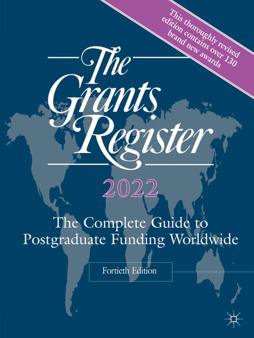 Book cover of The Grants Register 2022: The Complete Guide to Postgraduate Funding Worldwide (40th ed. 2021)