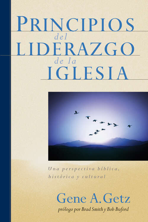 Book cover of Principios del Liderazgo de la Iglesia: Una perspectiva bíblica, histórica y cultural (New Edition)