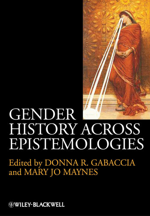 Gender History Across Epistemologies (Gender and History Special Issues)