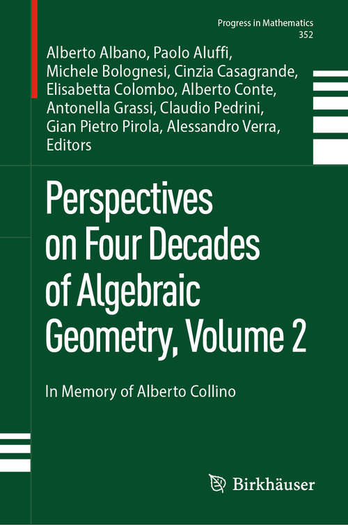 Book cover of Perspectives on Four Decades of Algebraic Geometry, Volume 2: In Memory of Alberto Collino (Progress in Mathematics #352)