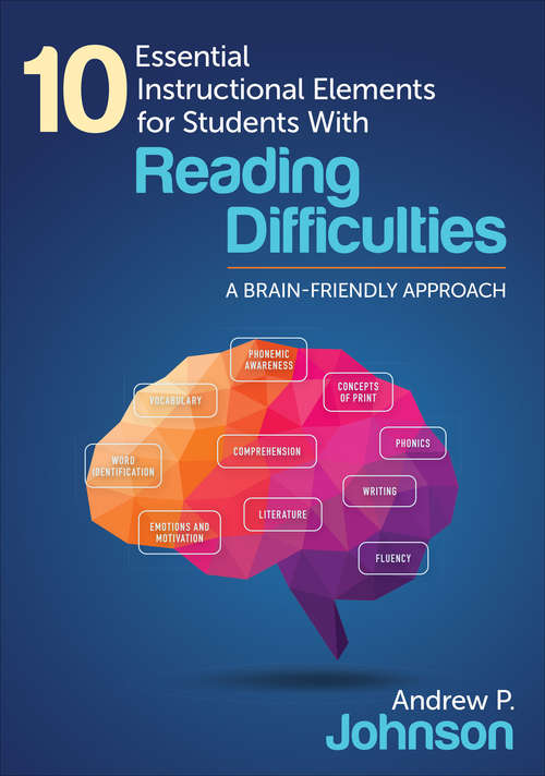 Book cover of 10 Essential Instructional Elements for Students With Reading Difficulties: A Brain-Friendly Approach