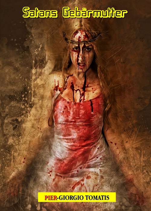 Book cover of Satans Gebärmutter: Du kannst überall und vor allem fliehen, aber nicht vor der Menschheit ...