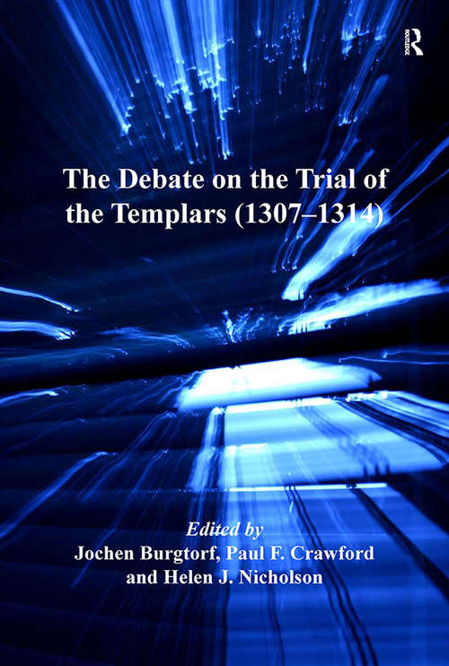 The Debate on the Trial of the Templars (1307–1314)