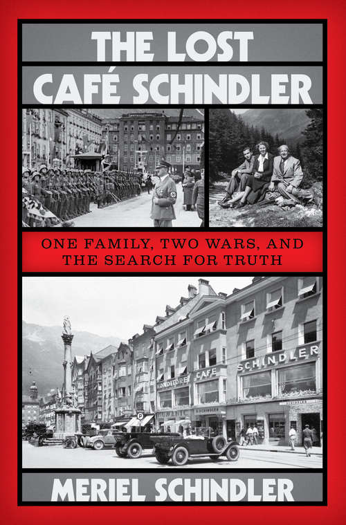 Book cover of The Lost Café Schindler: One Family, Two Wars, And The Search For Truth