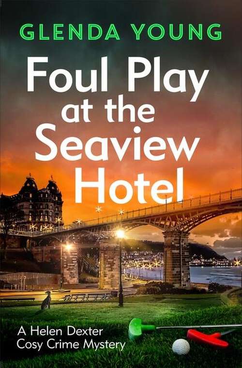 Book cover of Foul Play at the Seaview Hotel: A murderer plays a killer game in this charming, Scarborough-set cosy crime mystery (A Helen Dexter Cosy Crime Mystery #3)