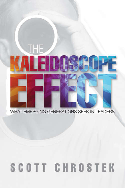 Book cover of The Kaleidoscope Effect: What Emerging Generations Seek in Leaders