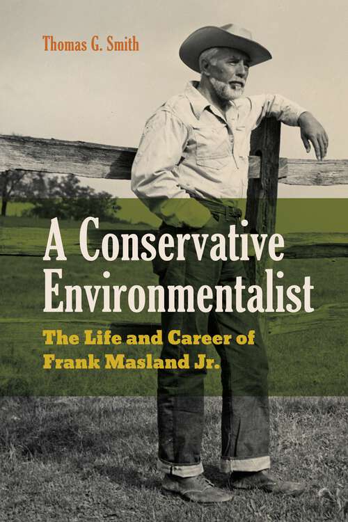 Book cover of A Conservative Environmentalist: The Life and Career of Frank Masland Jr.