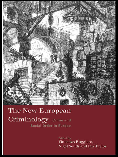 The New European Criminology: Crime and Social Order in Europe
