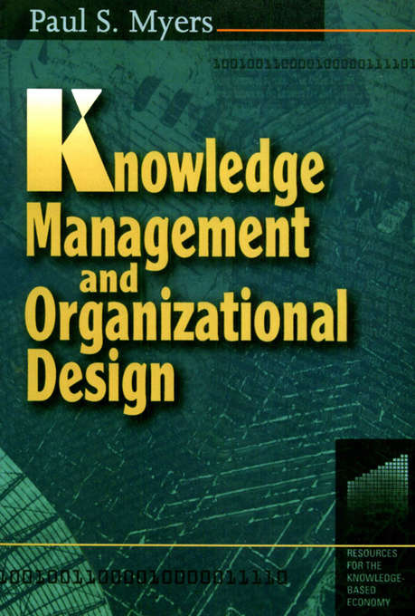 Knowledge Management and Organisational Design (Resources For The Knowledge-based Economy Ser.)