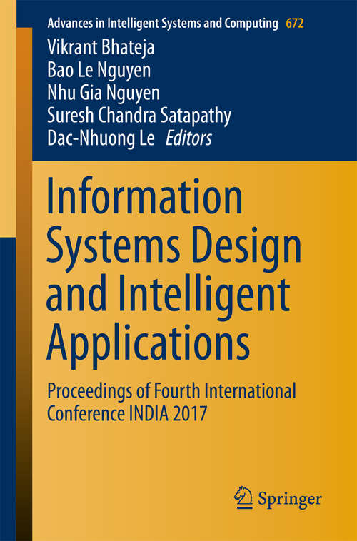 Information Systems Design and Intelligent Applications: Proceedings Of Fourth International Conference India 2017 (Advances In Intelligent Systems And Computing #672)