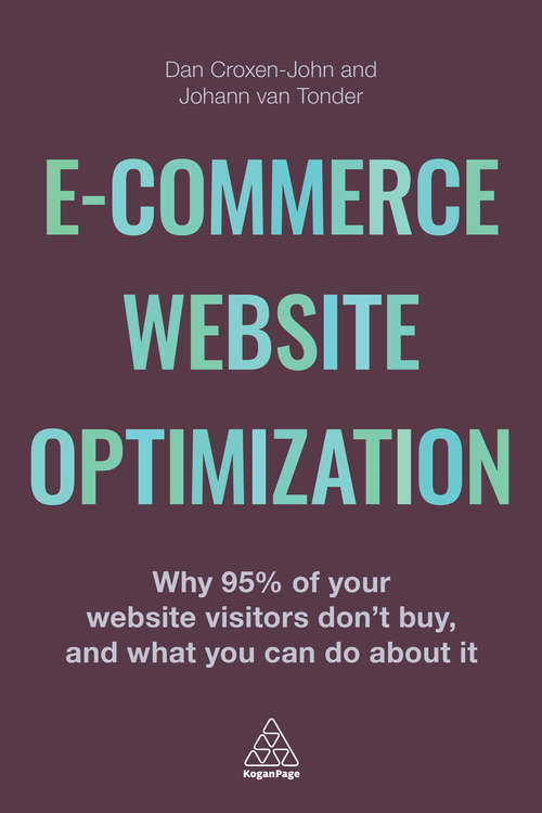 Book cover of E-Commerce Website Optimization: Why 95% of Your Website Visitors Don't Buy, and What You Can Do About it