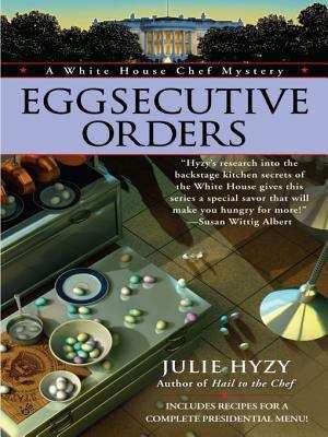 Book cover of Eggsecutive Orders (A White House Chef Mystery #3)